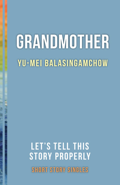 Grandmother, Yu-Mei Balasingamchow