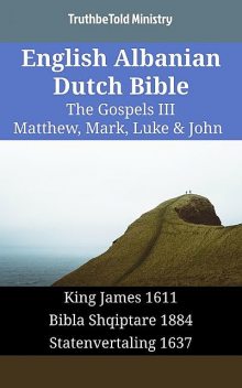English Albanian Dutch Bible – The Gospels III – Matthew, Mark, Luke & John, TruthBeTold Ministry