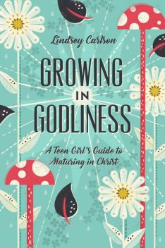 Growing in Godliness, Lindsey Carlson