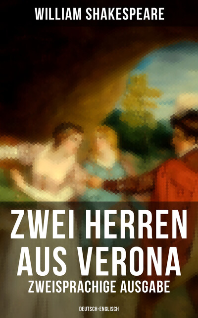 Zwei Herren aus Verona (Zweisprachige Ausgabe: Deutsch-Englisch), William Shakespeare