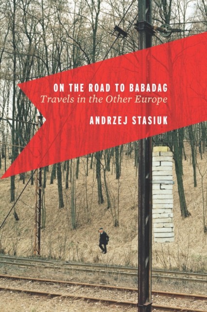 On the Road to Babadag, Andrzej Stasiuk