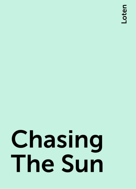 Chasing The Sun, Loten
