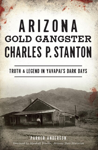 Arizona Gold Gangster Charles P. Stanton, Parker Anderson