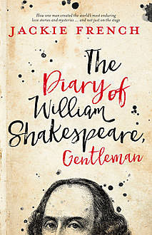 The Diary of William Shakespeare, Gentleman, Jackie French