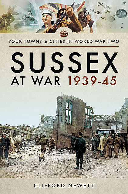 Sussex at War 1939–45, Clifford Mewett