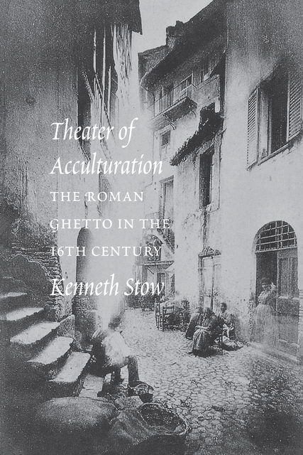 Theater of Acculturation, Kenneth R. Stow