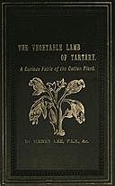 The Vegetable Lamb of Tartary: A Curious Fable of the Cotton Plant. To Which Is Added a Sketch of the History of Cotton and the Cotton Trade, Lee Henry
