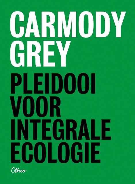 Pleidooi voor integrale ecologie, Carmody Grey