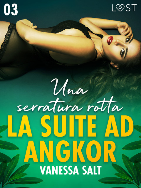 La suite ad Angkor 3: Una serratura rotta – Novella erotica, Vanessa Salt