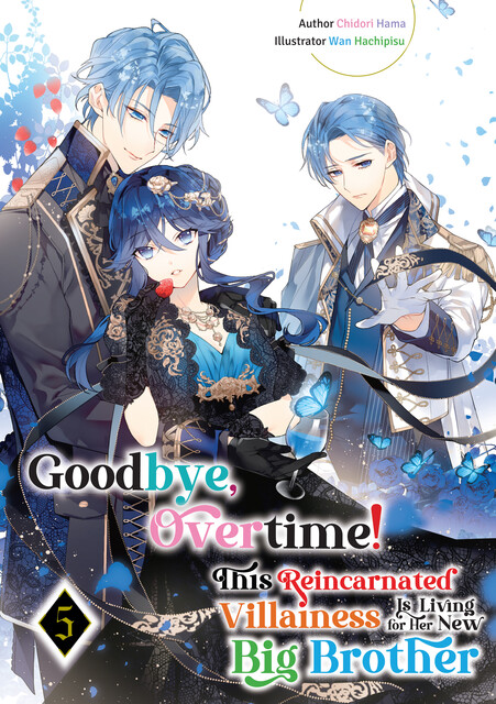 Goodbye, Overtime! This Reincarnated Villainess Is Living for Her New Big Brother Volume 5, Chidori Hama