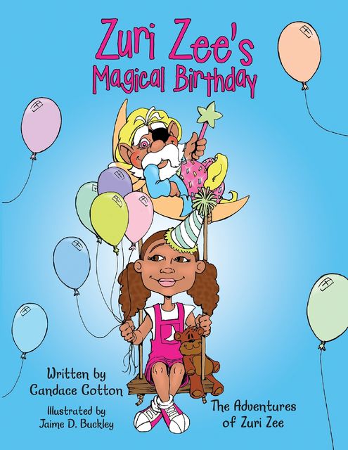 Zuri Zee’s Magical Birthday: The Adventures of Zuri Zee, Candace Cotton, Jaime D. Buckley