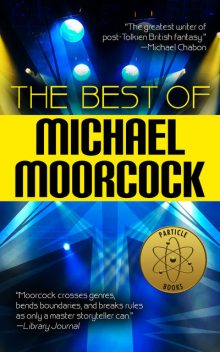 The Best of Michael Moorcock, Michael Moorcock