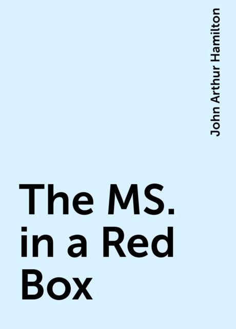 The MS. in a Red Box, John Arthur Hamilton