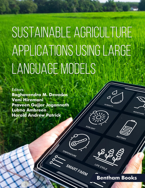 Sustainable Agriculture Applications Using Large Language Models, amp, Harold Andrew Patrick, Lubna Ambreen, Praveen Gujjar Jagannath, Ra ghavendra M. Devadas, Vani Hiremani