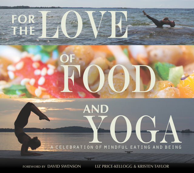 For the Love of Food and Yoga, Kristen Taylor, Liz Price-Kellogg