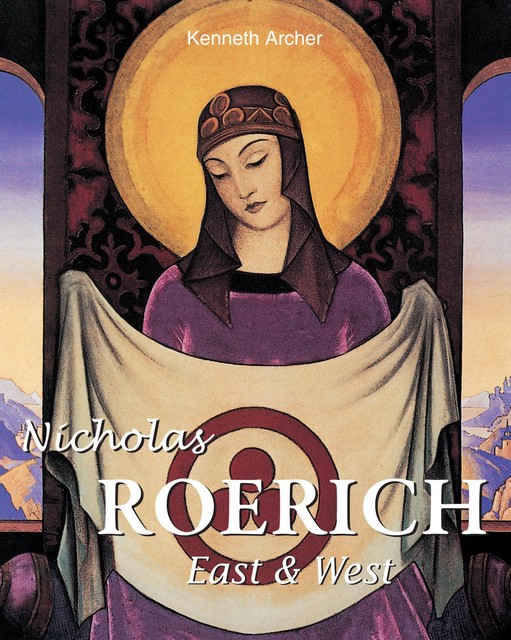 Nicholas Roerich. East & West, Kenneth Archer