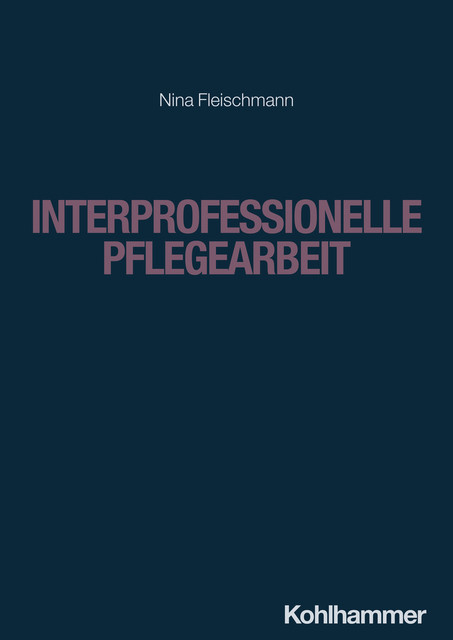 Interprofessionelle Pflegearbeit, Nina Fleischmann