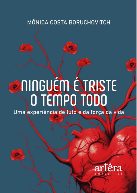 Ninguém é Triste o Tempo Todo: Uma Experiência de Luto e da Força da Vida, Mônica Costa Boruchovitch