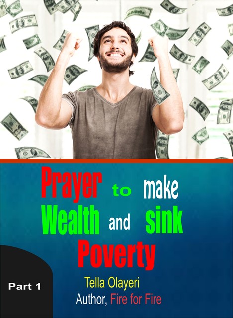 Prayer to Make Wealth and Sink Poverty part one, Tella Olayeri