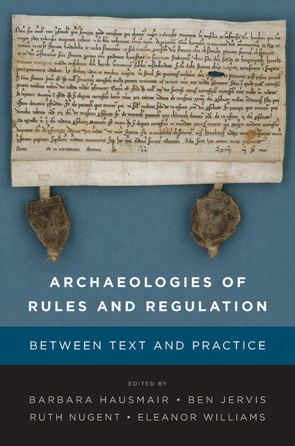 Archaeologies of Rules and Regulation, Barbara Hausmair, Ben Jervis, Eleanor Williams, Ruth Nugent