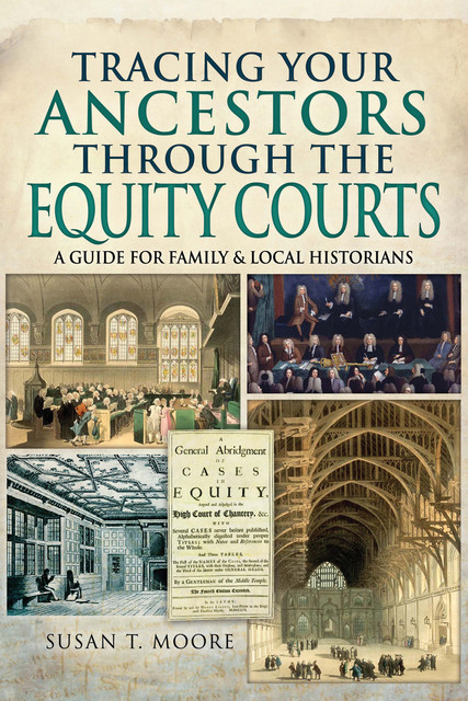 Tracing Your Ancestors Through the Equity Courts, Susan Moore