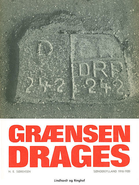 Grænsen drages. Sønderjylland 1918–20, H.E. Sørensen