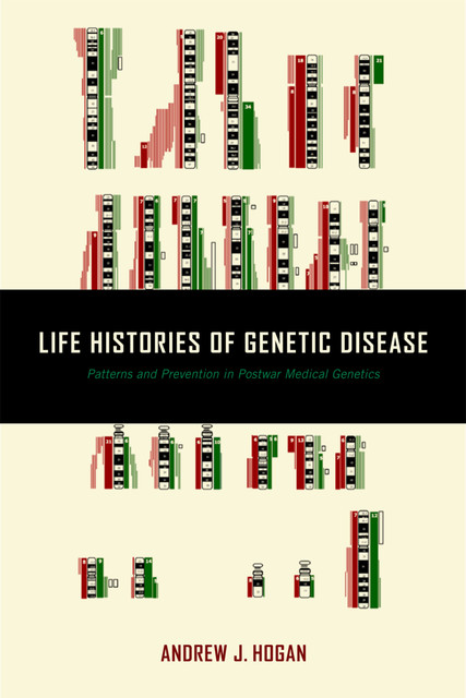 Life Histories of Genetic Disease, Andrew Hogan