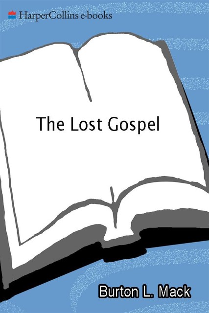 The Lost Gospel, Burton L. Mack