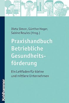 Praxishandbuch Betriebliche Gesundheitsförderung, Dieta Simon, Günther Heger, Sabine Reszies