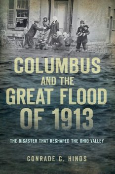 Columbus and the Great Flood of 1913, Conrade C. Hinds
