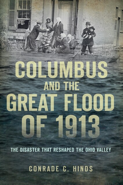 Columbus and the Great Flood of 1913, Conrade C. Hinds