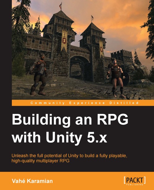 Building an RPG with Unity 5.x, Vahe Karamian