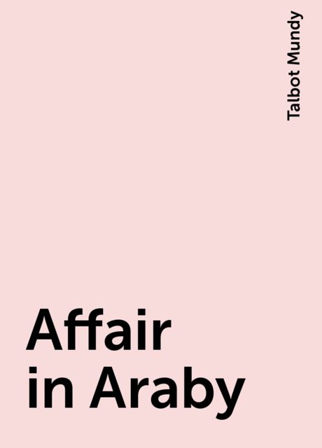 Affair in Araby, Talbot Mundy