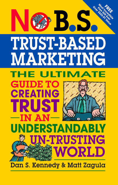 No B.S. Trust Based Marketing, Dan Kennedy, Matt Zagula