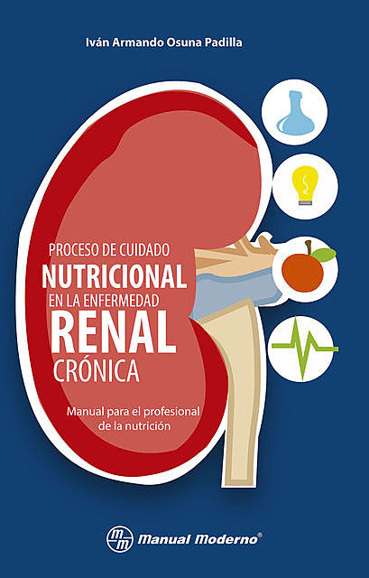 Proceso de cuidado nutricional en la enfermedad renal crónica, Iván Armando Osuna Padilla
