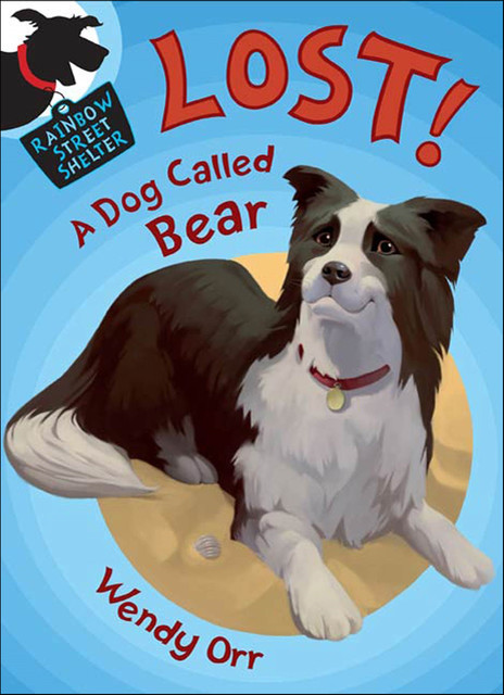 Lost! A Dog Called Bear, Wendy Orr