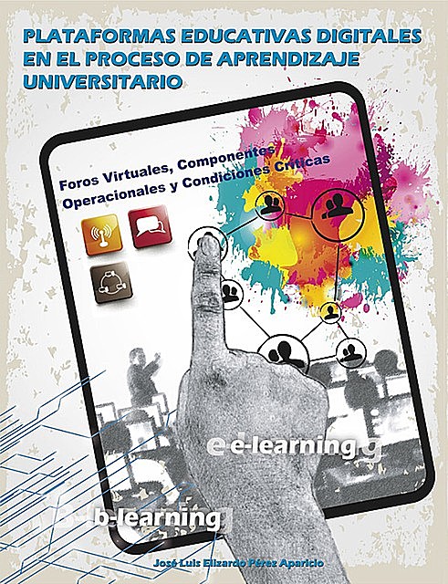 Plataformas educativas digitales en el proceso de aprendizaje universitario, José Luis Elizardo Pérez Aparicio
