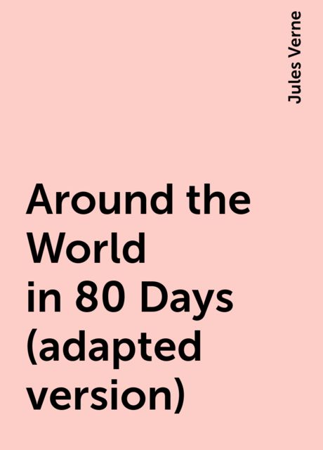 Around the World in 80 Days (adapted version), Jules Verne