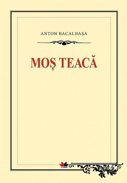 Moș Teacă, Anton Bacalbașa