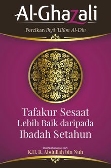 Tafakur Sesaat Lebih Baik dari Ibadah Setahun. Al-Ghazali, Kh. Abdullah Bin Nuh