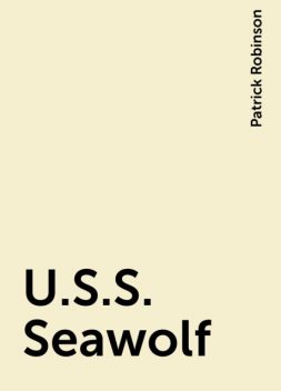 U.S.S. Seawolf, Patrick Robinson