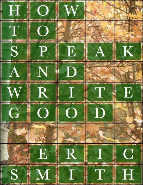 How to Speak and Write Good, Eric Smith