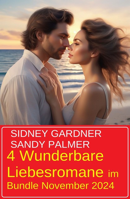 4 Wunderbare Liebesromane im Bundle November 2024, Sidney Gardner, Sandy Palmer