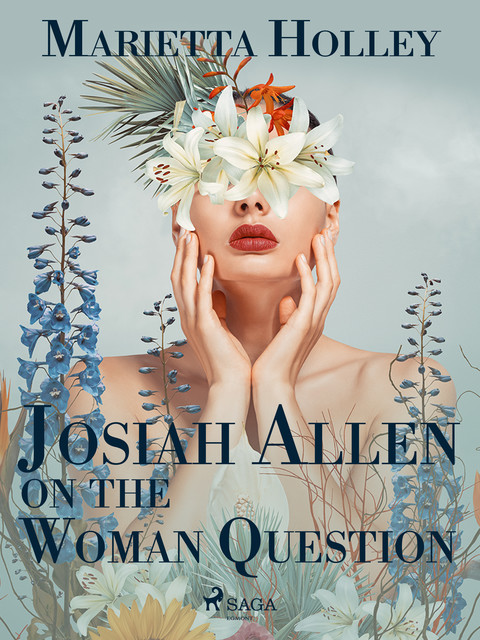 Josiah Allen on the Woman Question, Marietta Holley