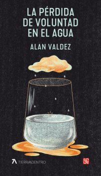 La pérdida de voluntad en el agua, Alan Valdez