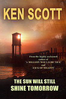 Sun Will Still Shine Tomorrow, Ken Scott