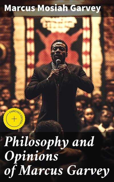 Philosophy and Opinions of Marcus Garvey, Marcus Garvey