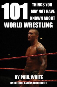 101 Things You May Not Have Known About World Wrestling, Paul White