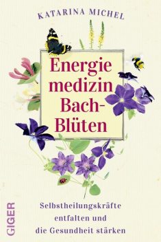 Energiemedizin Bach-Blüten, Katarina Michel