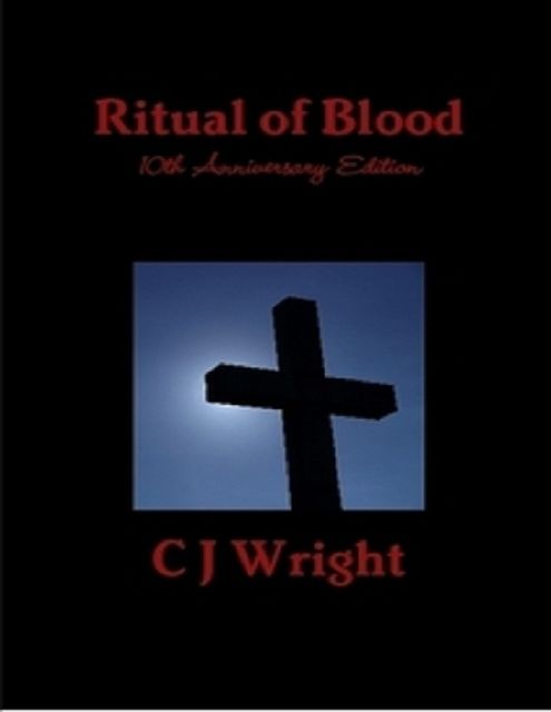 Ritual of Blood (10th Anniversary Edition), C.J.Wright